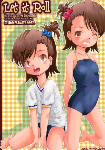 (iDOLPROJECT 4) [STUDIO FATALITY (Yanagie)] Let it Roll (THE iDOLM@STER)