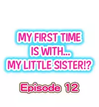 [Porori] My First Time is with.... My Little Sister?! (Ongoing)